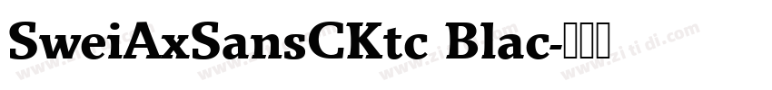 SweiAxSansCKtc Blac字体转换